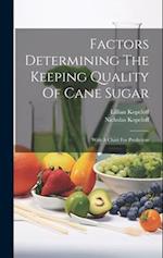 Factors Determining The Keeping Quality Of Cane Sugar: With A Chart For Prediction 