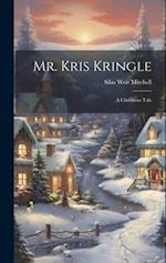 Mr. Kris Kringle: A Christmas Tale 