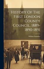 History Of The First London County Council, 1889-1890-1891 