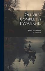 Oeuvres Complètes [d'ossian]...