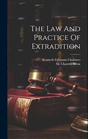 The Law And Practice Of Extradition