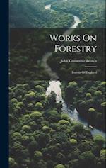 Works On Forestry: Forests Of England 