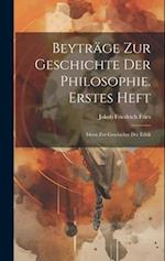 Beyträge Zur Geschichte Der Philosophie. Erstes Heft: Ideen Zur Geschichte Der Ethik 