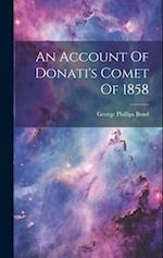 An Account Of Donati's Comet Of 1858 