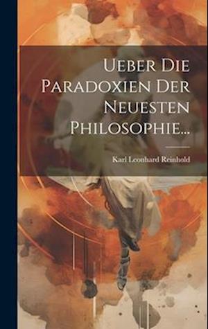 Ueber die Paradoxien der Neuesten Philosophie...