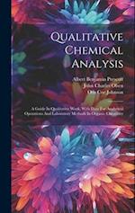 Qualitative Chemical Analysis: A Guide In Qualitative Work, With Data For Analytical Operations And Laboratory Methods In Organic Chemistry 