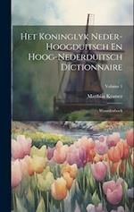 Het Koninglyk Neder-hoogduitsch En Hoog-nederduitsch Dictionnaire: Woordenboek; Volume 1 