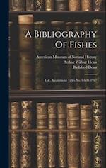 A Bibliography Of Fishes: L-z. Anonymous Titles No. 1-650. 1917 