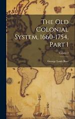 The Old Colonial System, 1660-1754, Part 1; Volume 2 
