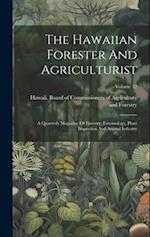 The Hawaiian Forester And Agriculturist: A Quarterly Magazine Of Forestry, Entomology, Plant Inspection And Animal Industry; Volume 12 