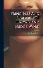 Principles And Practice Of Crown And Bridge Work 