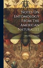 Notes On Entomology From The American Naturalist 