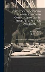 Catalogus Codicum Manuscriptorum Orientalium Qui In Museo Britannico Asservantur