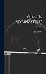 What Is Gymnastics?; Volume 1 