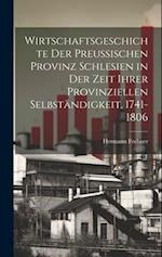Wirtschaftsgeschichte der preußischen Provinz Schlesien in der Zeit ihrer provinziellen Selbständigkeit, 1741-1806