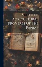 Selected Agricultural Proverbs Of The Panjab 
