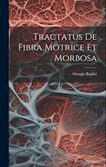 Tractatus De Fibra Motrice Et Morbosa 