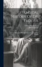 Tragical History Of Dr. Faustus: Greene: Honourable History Of Friar Bacon And Friar Bungay 