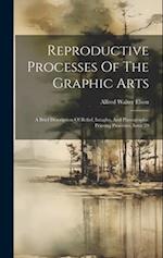 Reproductive Processes Of The Graphic Arts: A Brief Description Of Relief, Intaglio, And Planographic Printing Processes, Issue 29 