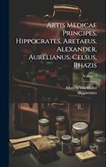 Artis Medicae Principes, Hippocrates, Aretaeus, Alexander, Aurelianus, Celsus, Rhazis; Volume 2
