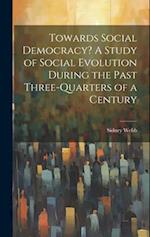 Towards Social Democracy? A Study of Social Evolution During the Past Three-quarters of a Century 