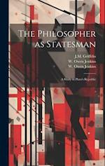The Philosopher as Statesman: A Study in Plato's Republic 