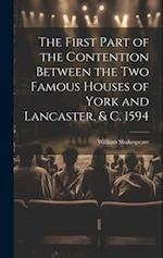 The First Part of the Contention Between the Two Famous Houses of York and Lancaster, & C. 1594 