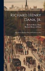 Richard Henry Dana, Jr.: ... Speeches in Stirring Times and Letters to a Son 