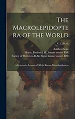 The Macrolepidoptera of the World: A Systematic Account of All the Known Macrolepidoptera; v. 5, [pt. 6] 