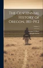 The Centennial History of Oregon, 1811-1912; Volume 3 