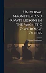 Universal Magnetism and Private Lessons in the Magnetic Control of Others 