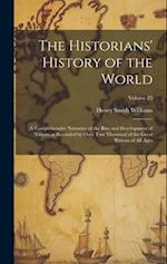 The Historians' History of the World; a Comprehensive Narrative of the Rise and Development of Nations as Recorded by Over Two Thousand of the Great W