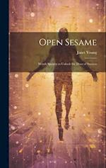Open Sesame: Words Spoken to Unlock the Door of Success 