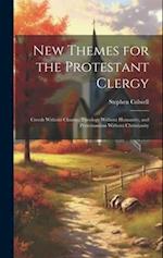 New Themes for the Protestant Clergy: Creeds Without Charity, Theology Without Humanity, and Protestantism Without Christianity 