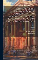 A History of the Canadian Bank of Commerce, With an Account of the Other Banks Which Now Form Part of Its Organization; Volume 2 