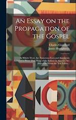 An Essay on the Propagation of the Gospel; in Which There Are Numerous Facts and Arguments Adduced to Prove That Many of the Indians in America Are De