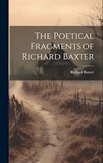 The Poetical Fragments of Richard Baxter 