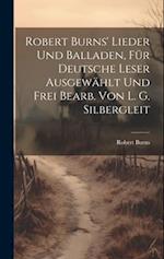 Robert Burns' lieder und balladen, für deutsche leser ausgewählt und frei bearb. von L. G. Silbergleit
