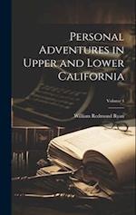 Personal Adventures in Upper and Lower California; Volume 1 