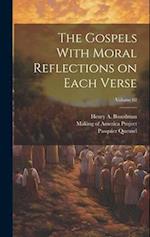The Gospels With Moral Reflections on Each Verse; Volume 02 