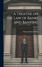 A Treatise on the Law of Banks and Banking; Volume 3 