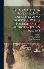 Poems, Selected & Rendered Into English by Alma Strettell. With a Portrait of the Author by John S. Sargent 