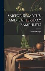 Sartor Resartus, and, Latter-day Pamphlets 