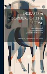 Diseases & Disorders of the Horse: A Treatise on Equine Medicine and Surgery 