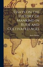 Essays on the History of Mankind in Rude and Cultivated Ages 
