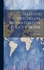 Selected Speeches on British Foreign Policy 1738-1914 