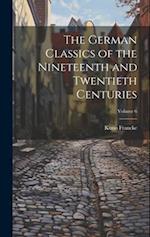 The German Classics of the Nineteenth and Twentieth Centuries; Volume 6 