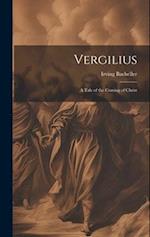 Vergilius: A Tale of the Coming of Christ 