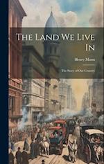 The Land We Live In: The Story of Our Country 
