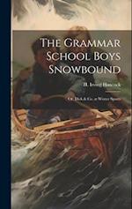 The Grammar School Boys Snowbound: Or, Dick & Co. at Winter Sports 